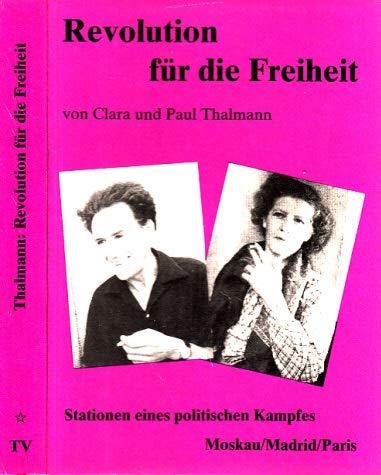 Revolution für die Freiheit: Stationen eines politischen Kampfes. Moskau/Madrid/Paris Politics & History