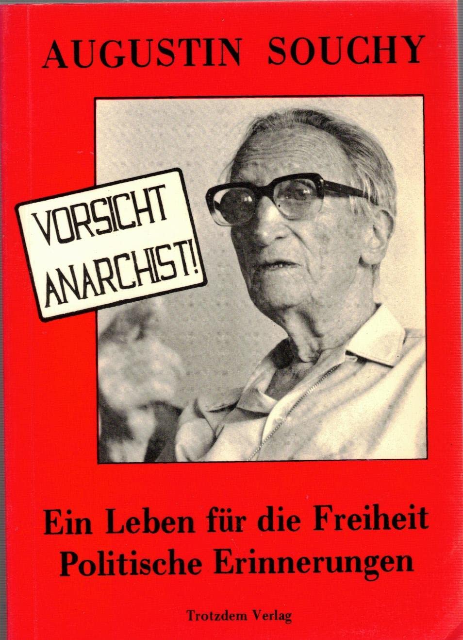 Vorsicht Anarchist!: Ein Leben für die Freiheit: Politische Erinnerungen Politics & History