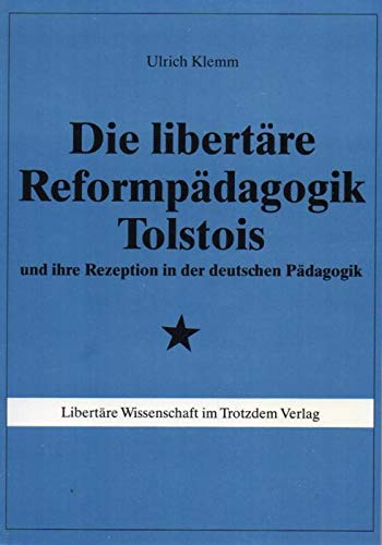 Die libertare Reformpadagogik Tolstois: Und ihre Rezeption in der deutschen Padagogik (German Edition) Books