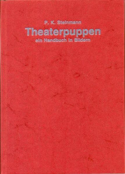 Theaterpuppen: Ein Handbuch in Bildern Film, Art & Culture