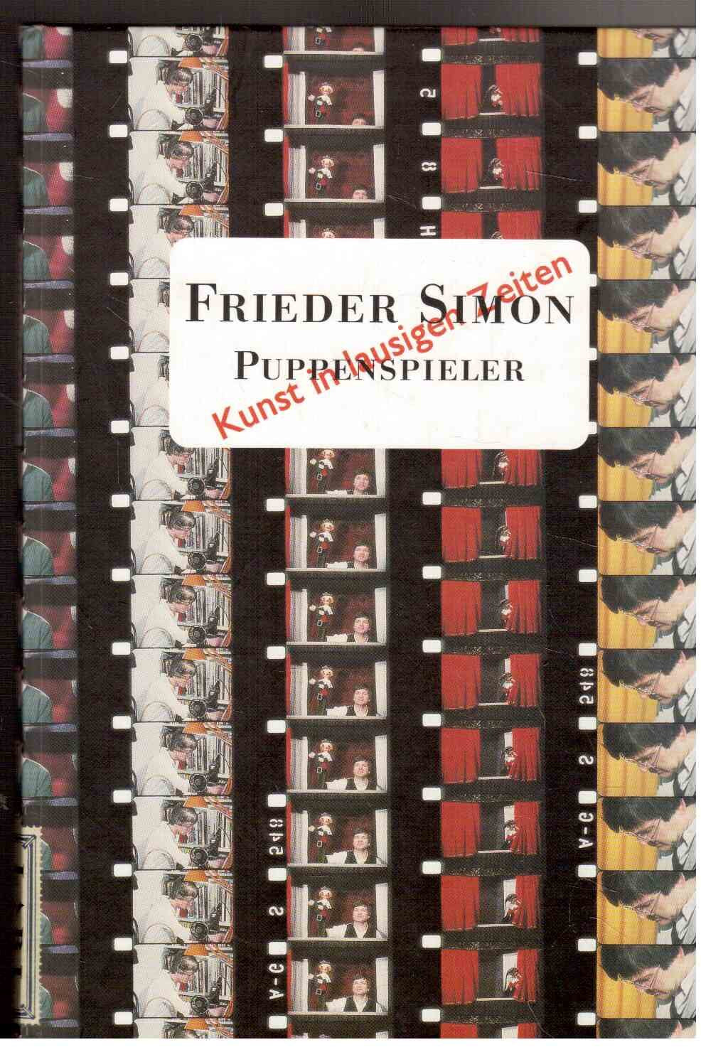 Frieder Simon Puppenspieler: Kunst in lausigen Zeiten Memories