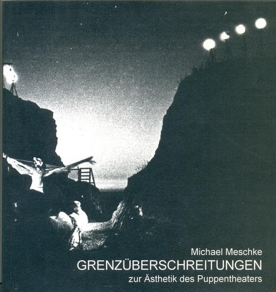Grenzüberschreitungen: Zur Ästhetik des Puppentheaters Memories