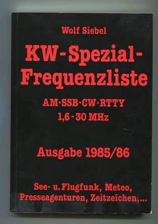 KW-Spezial-Frequenzliste 1985/86. AM-SSB-CW-RTTY 1,6 - 30 MHz. See- und Flugfunk, Meteo, Presseagenturen, Zeitzeichen... Business & Technology
