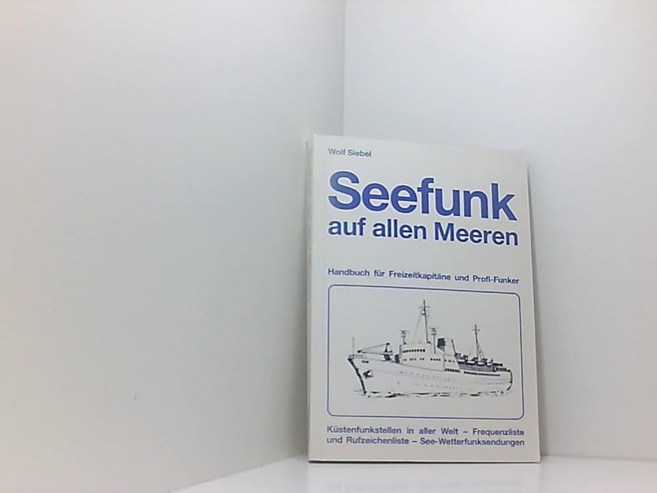 Seefunk auf allen Meeren. Handbuch für Freizeitkapitäne und Profi-Funker - Küstenfunkstellen in aller Welt - Frequenzliste und Rufzeichenliste - See-Wetterfunksendungen Business, Finance & Career