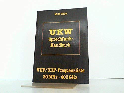 UKW-Sprechfunk-Handbuch. VHF/UHF-Frequenzliste 30 MHz - 400 GHz Business, Finance & Career
