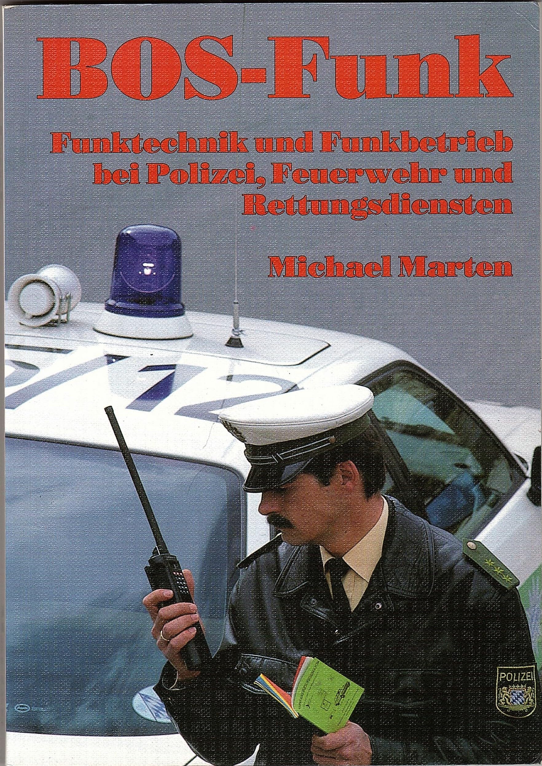 BOS - Funk Handbuch für Polizei, Feuerwehr und Rettungsdienst Business & Technology