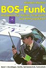 BOS-Funk: Handbuch für Polizei, Feuerwehr und Rettungsdienste / Grundlagen, Geräte, Betriebstechnik, Funkverkehr Business & Technology
