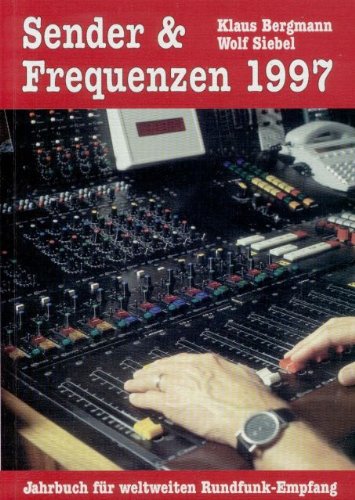 Sender und Frequenzen 1997. Jahrbuch für den weltweiten Rundfunk- Empfang book