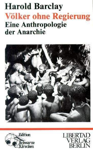 Völker ohne Regierung: Eine Anthropologie der Anarchie (Edition Schwarze Kirschen) Law