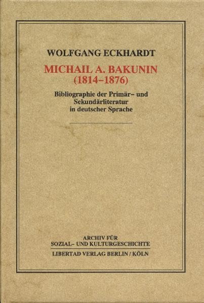 Michail A. Bakunin (1814-1876): Bibliographie der Primär- und Sekundärliteratur in deutscher Sprache (Archiv für Sozial- und Kulturgeschichte) Natural Sciences