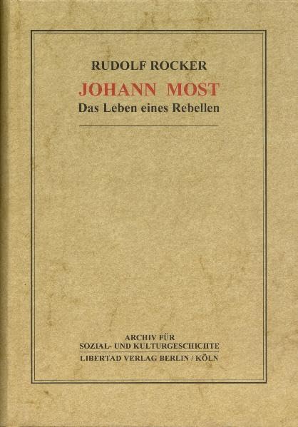 Johann Most: Das Leben eines Rebellen (Archiv für Sozial- und Kulturgeschichte) Memories