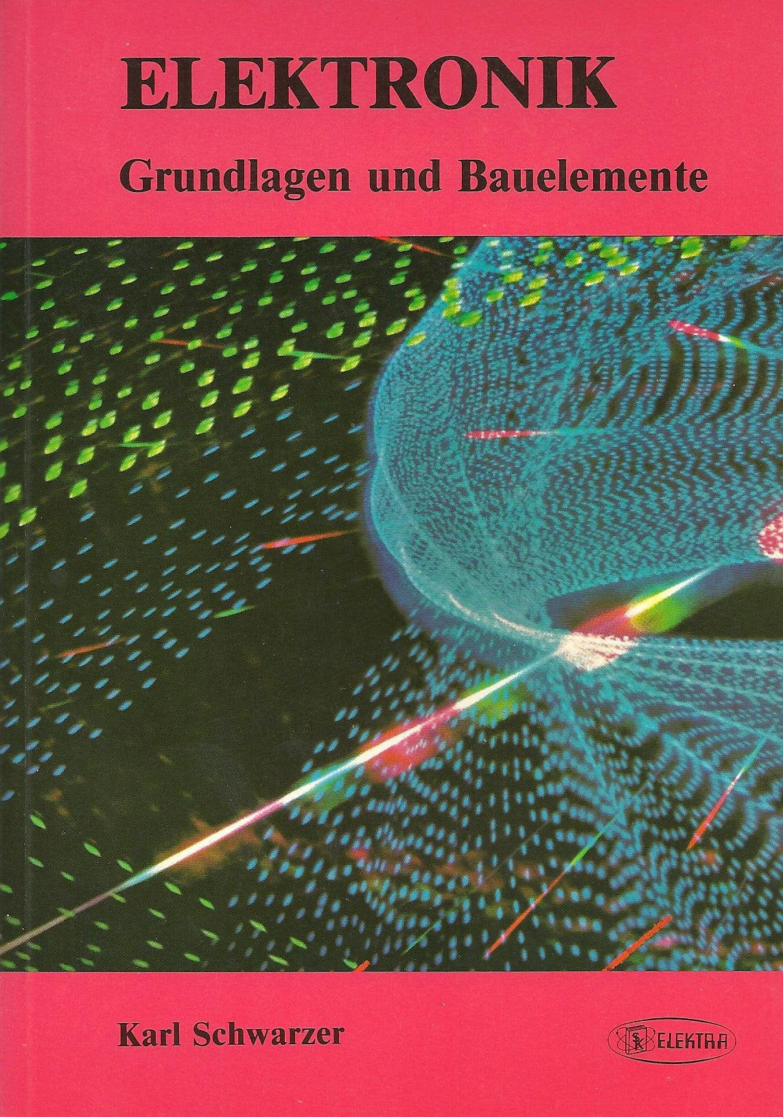 Elektronik. Grundlagen und Bauelemente Business & Technology