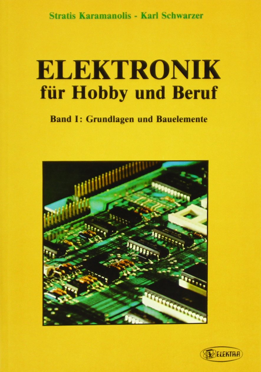 Elektronik für Hobby und Beruf, Bd.1, Grundlagen und Bauelemente Business & Technology