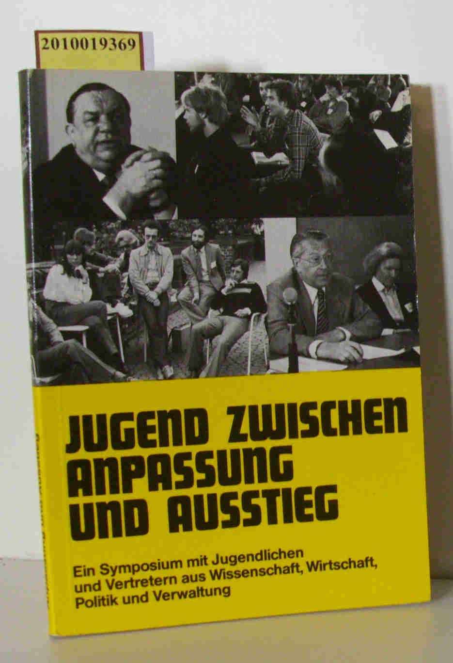 Jugend zwischen Anpassung und Ausstieg. Ein Symposium mit Jugendlichen und Vertretern aus Wissenschaft, Wirtschaft, Politik und Verwaltung Books