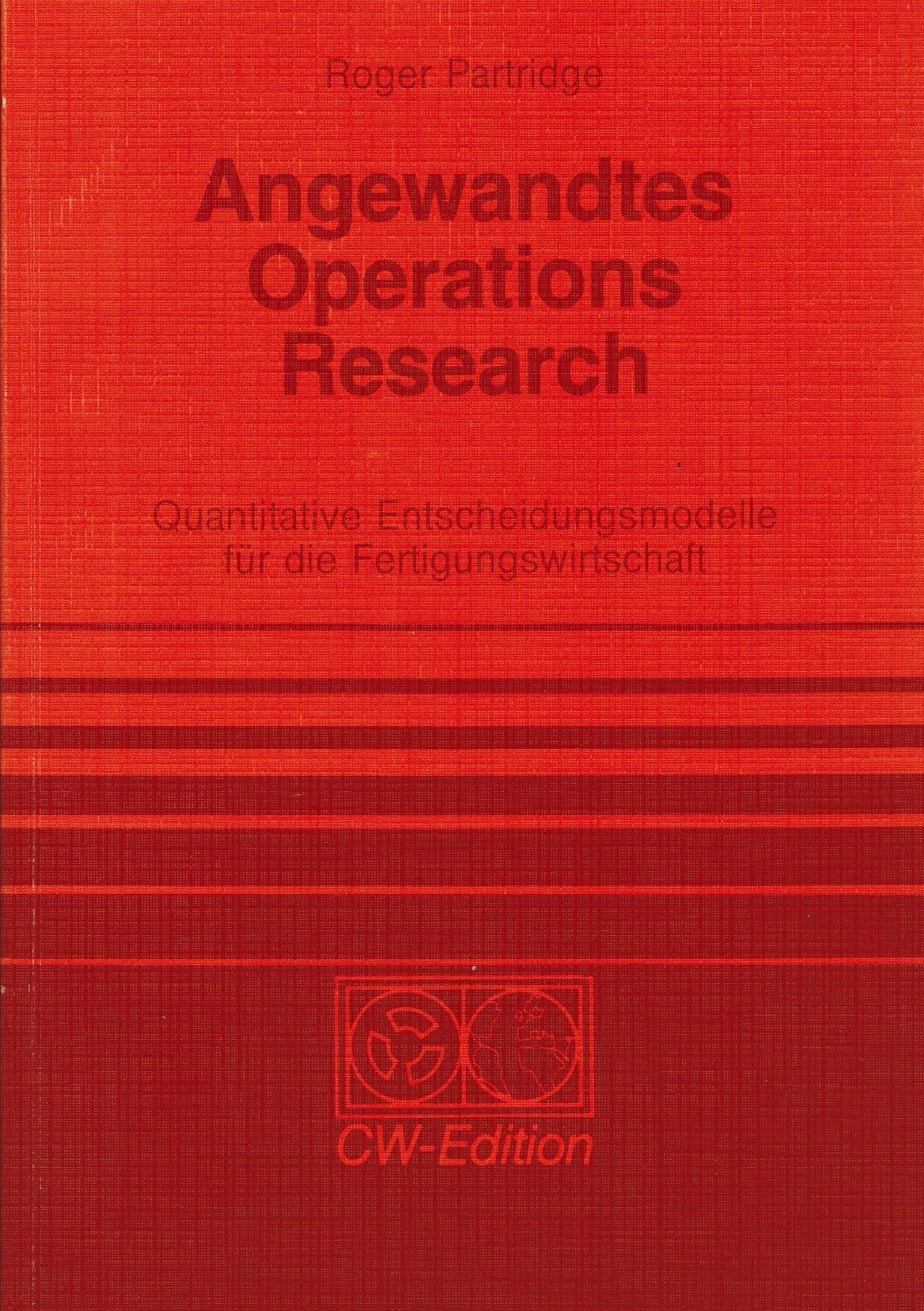 Angewandtes Operations Research. Quantitative Entscheidungsmodelle für die Fertigungswirtschaft Books