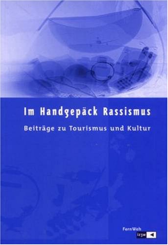 Im Handgepäck Rassismus: Beiträge zu Tourismus und Kultur Politics & History books
