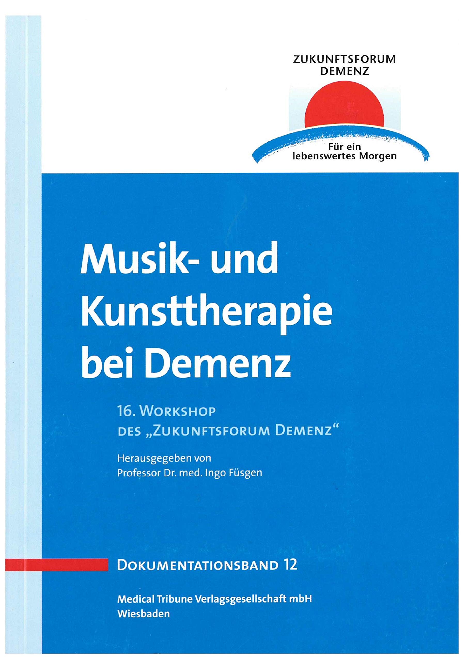 Musik- und Kunsttherapie bei Demenz (Zukunftsforum Demenz - Dokumentationsband) Medicine