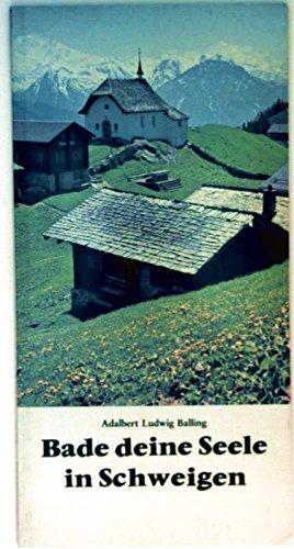 Bade deine Seele in Schweigen : gute Worte, liebe Wnsche, herzl. Grsse. Books
