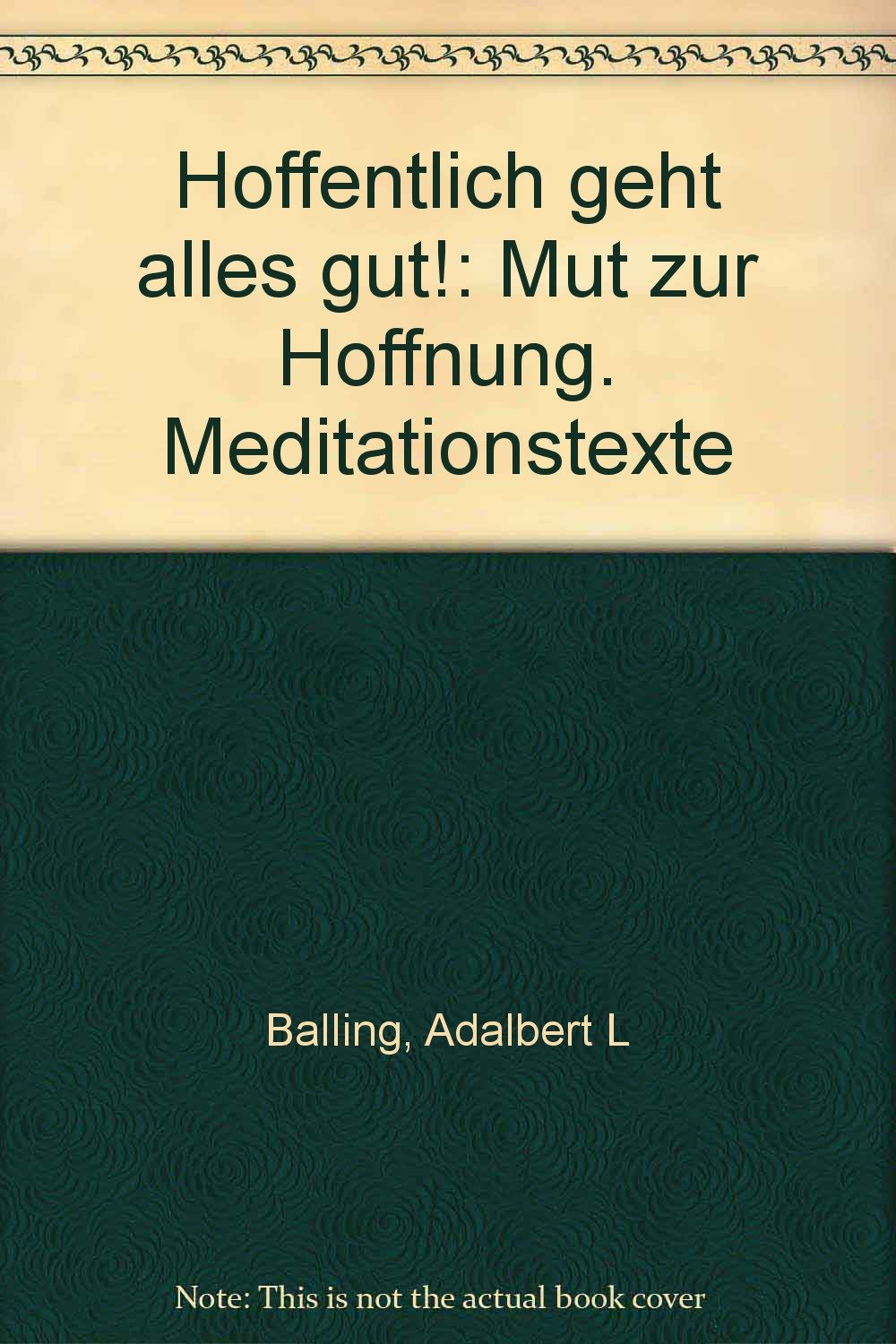Hoffentlich geht alles gut!: Mut zur Hoffnung. Meditationstexte Lifestyle