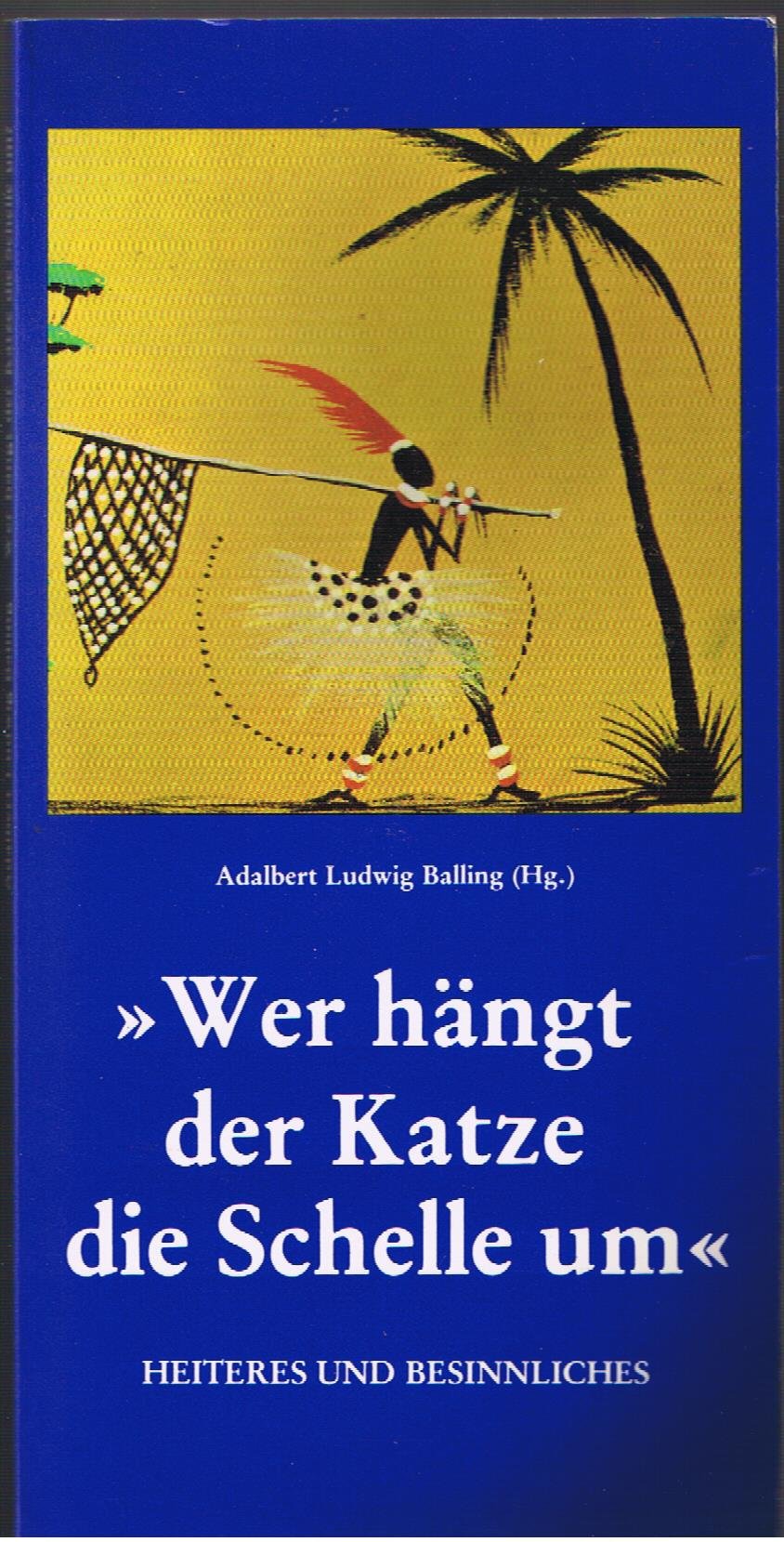 Wer hängt der Katze die Schelle um. Heiteres und Besinnliches aus Afrika, Asien und Amerika Books