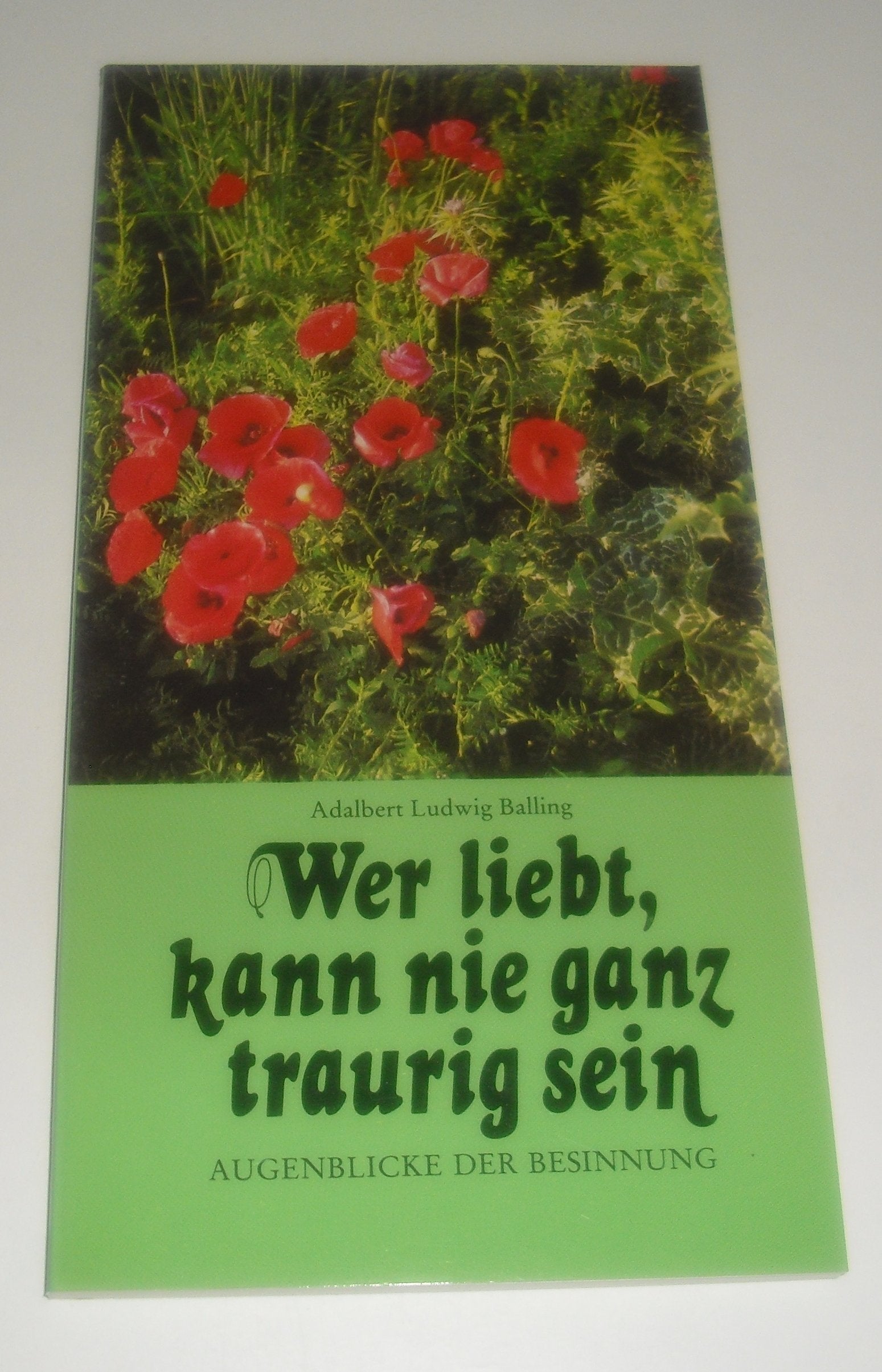 Wer liebt kann nie ganz traurig sein. Augenblicke der Besinnung Books