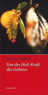 Von der Heil-Kraft des Gebetes: Heilen durch Beten / Beten hilft heilen (Livre en allemand) book