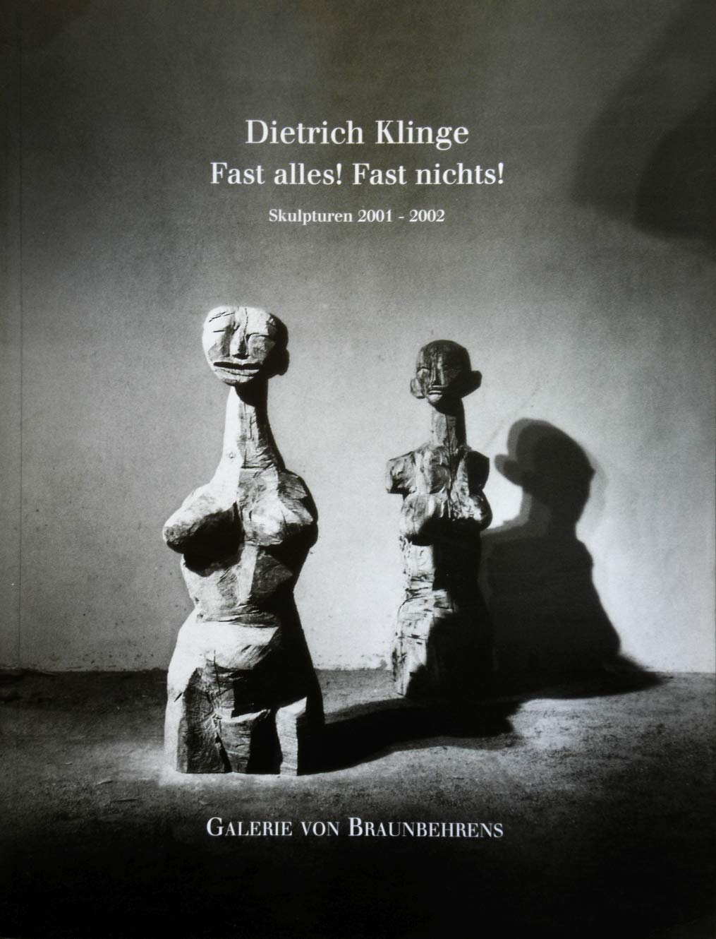 Dietrich Klinge - Fast Alles! Fast Nichts!: Skulpturen 2001-2002 Film, Art & Culture