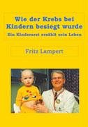 Wie der Krebs bei Kindern besiegt wurde: Ein Kinderarzt erzählt sein Leben Personalities
