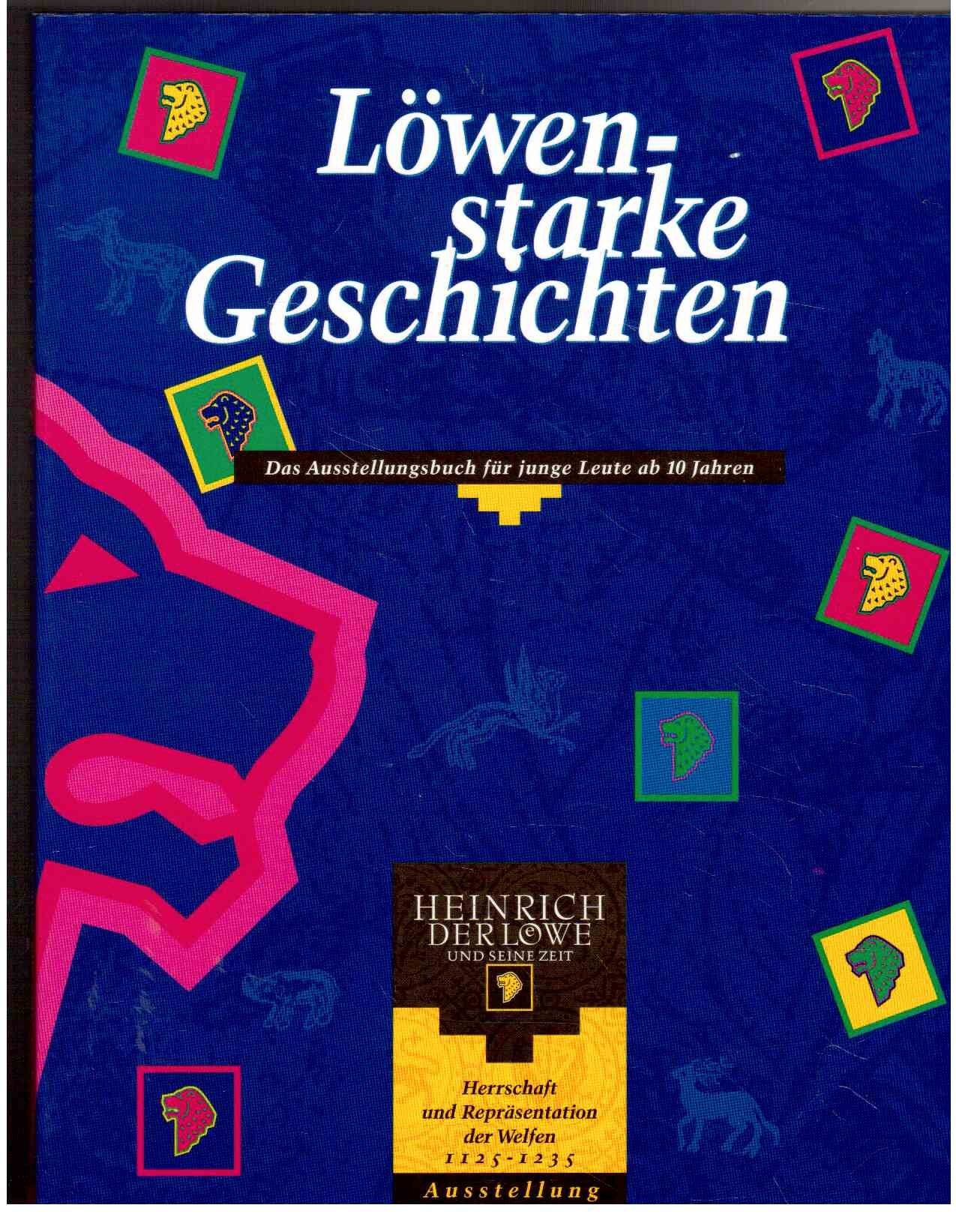 Löwenstarke Geschichten. Heinrich der Löwe und seine Zeit. Das Ausstellungsbuch für junge Leute ab 10 Jahren Books