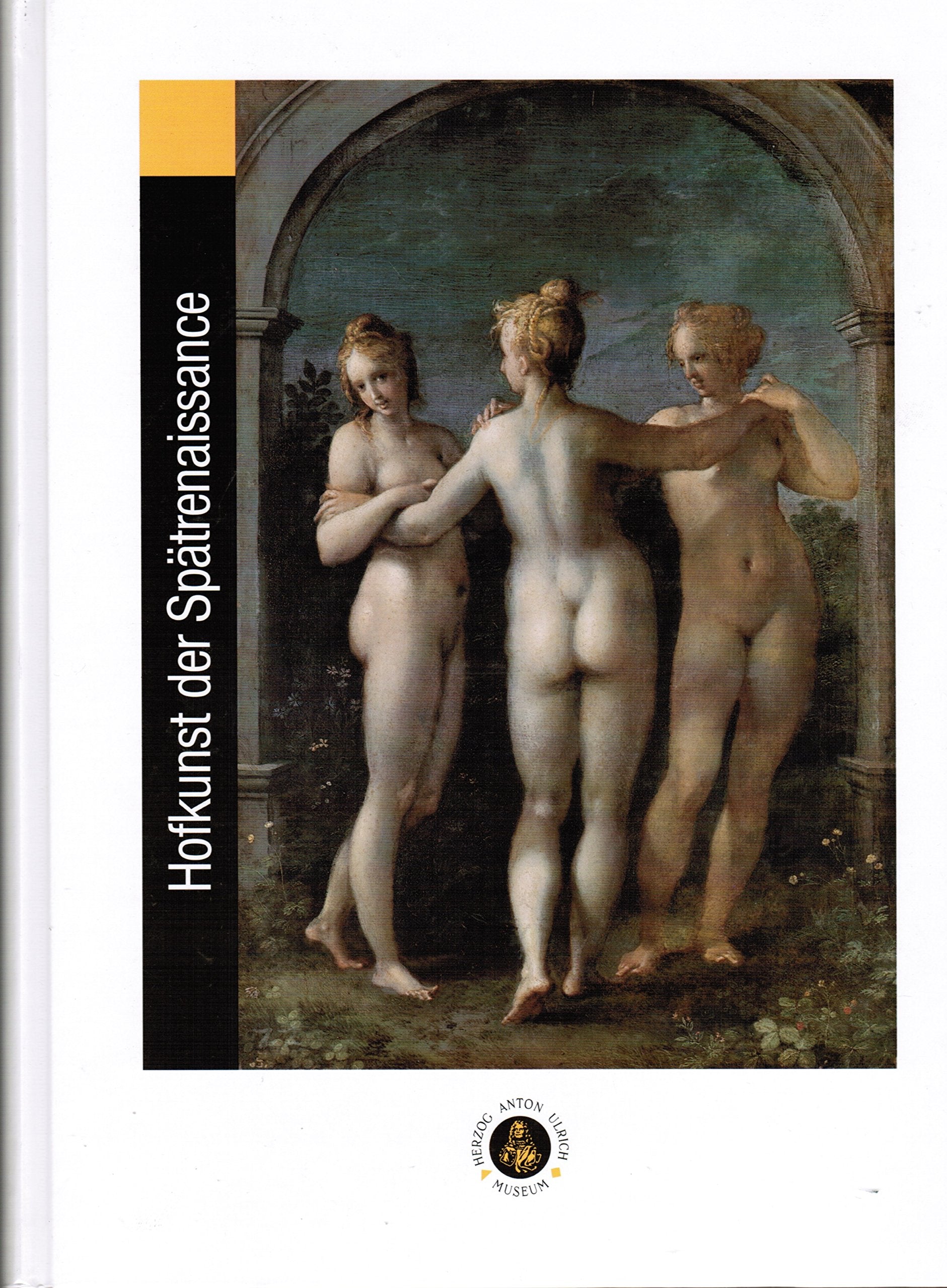 Hofkunst der Spätrenaissance: Braunschweig-Wolfenbüttel und das kaiserliche Prag um 1600 Natural Sciences