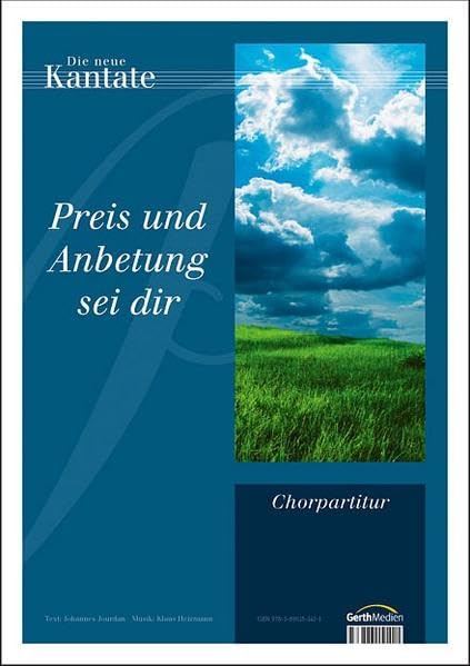 Preis und Anbetung sei Dir: Chorausgabe - Heizmann, Klaus book
