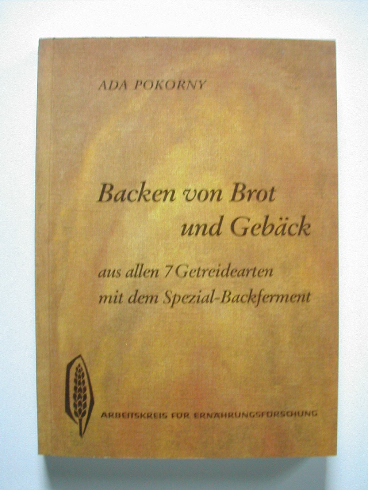 Backen von Brot und Gebäck aus allen 7 Getreidearten und dem Buchweizen mit dem Spezial-Backferment Cooking & Enjoying