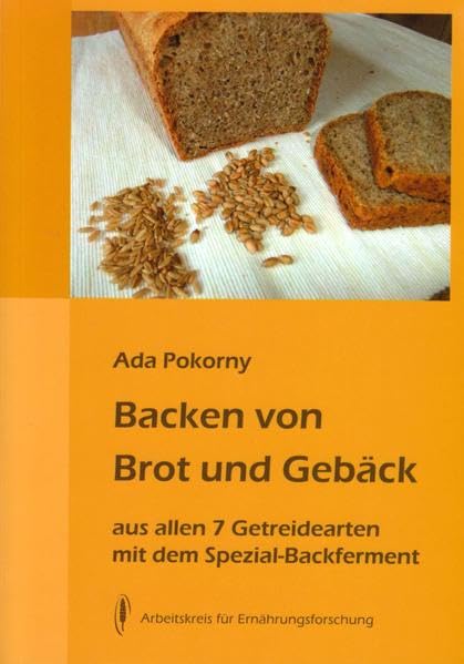 Backen von Brot und Gebäck aus allen 7 Getreidearten: mit dem Spezial-Backferment Leisure, Home & Garden