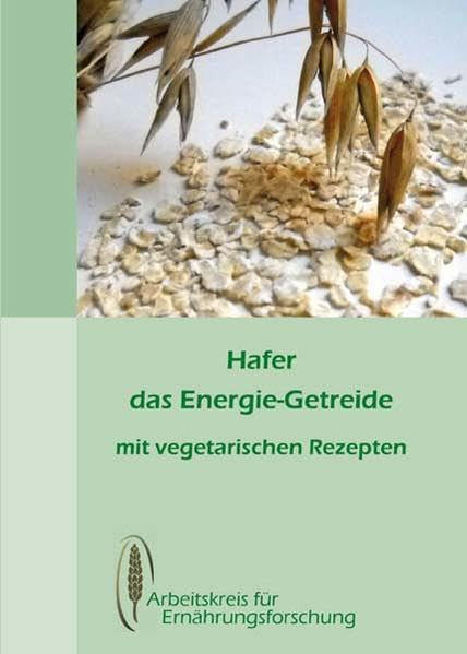 Hafer - das Energiegetreide: mit vegetarischen Rezepten Health, Nutrition & Fitness