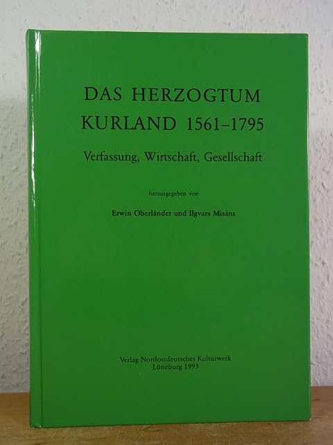 Das Herzogtum Kurland 1561-1795. Verfassung, Wirtschaft, Gesellschaft Politics & History