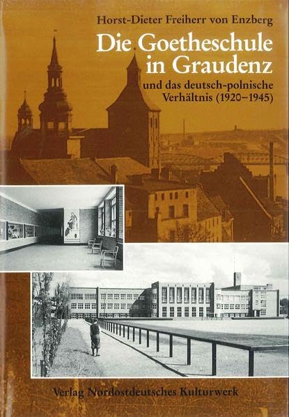 Die Goetheschule in Graudenz und das deutsch-polnische Verhältnis (1920-1945) (Beiträge zur Schulgeschichte) Politics & History