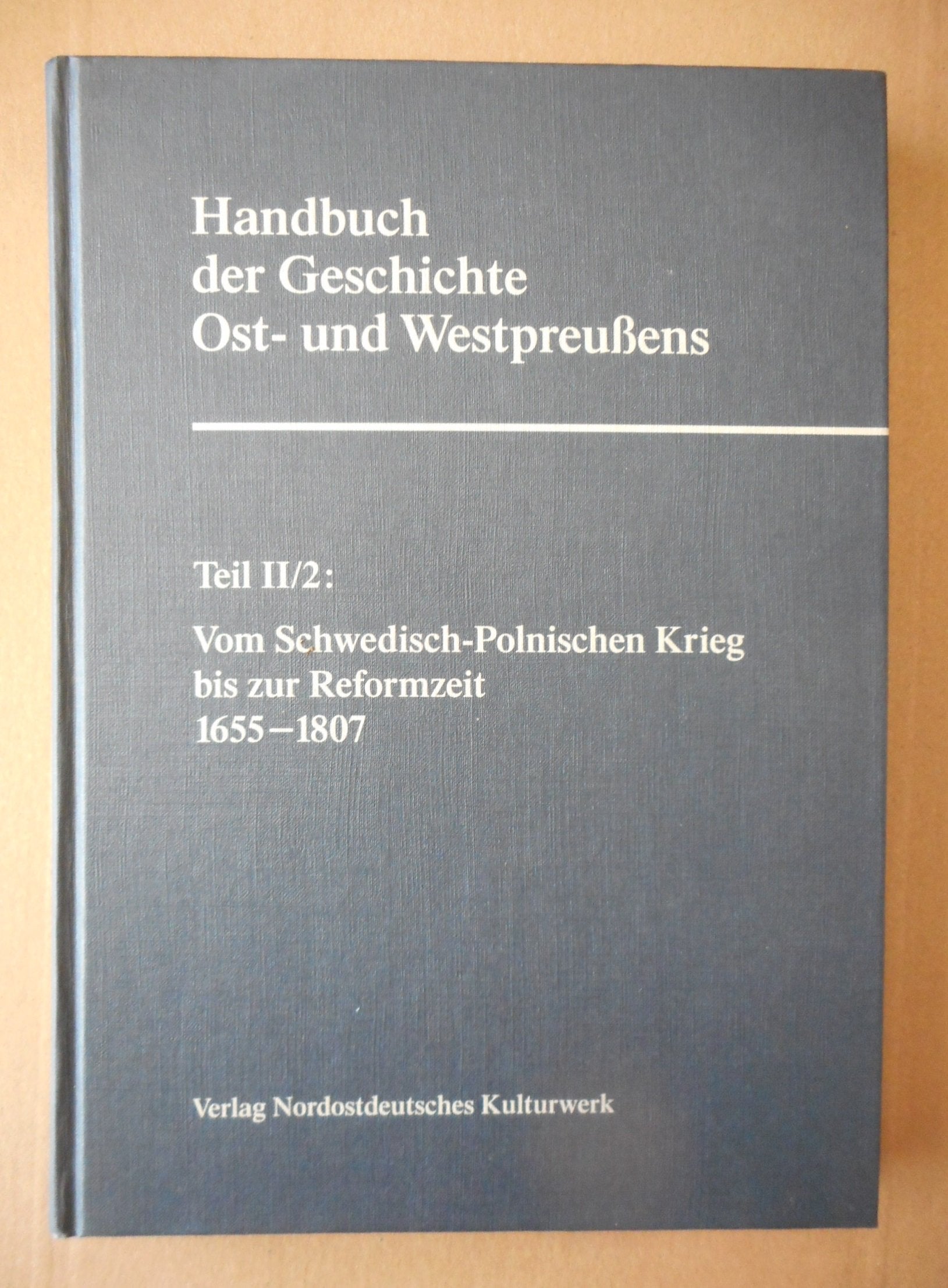 Handbuch der Geschichte Ost- und Westpreußens. Teil 2.; 1. Von der Teilung bis zum schwedisch-polnischen Krieg : 1466 - 1655. book
