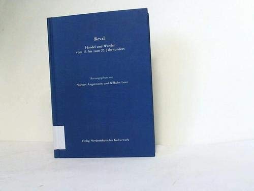 Reval: Handel und Wandel vom 13. bis zum 20. Jahrhundert (Schriften der Baltischen Historischen Kommission) Business & Technology