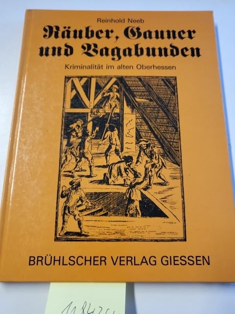 Räuber, Gauner und Vagabunden. Kriminalität im alten Oberhessen book