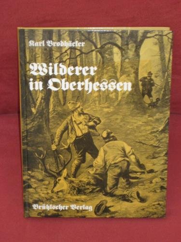 Wilderer in Oberhessen. Geschichten und Geschichte, Anekdoten und Gedichte der Wilddieberei Books