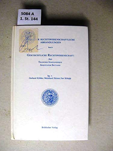 Geschichtliche Rechtswissenschaft: Ars tradendo innovandoque aequitatem sectandi. Freundesgabe für Alfred Söllner zum 60. Geburtstag Law