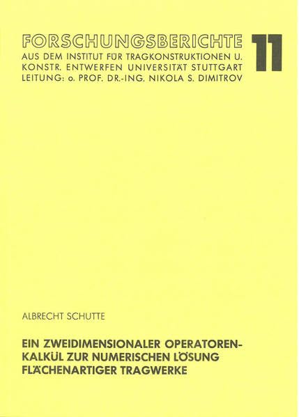 Ein zweidimensionaler Operatorenkalkül zur numerischen Lösung flächenartiger Tragwerke (Forschungsberichte aus dem Institut für Tragkonstruktionen und ... Entwerfen der Universität Stuttgart) Architecture