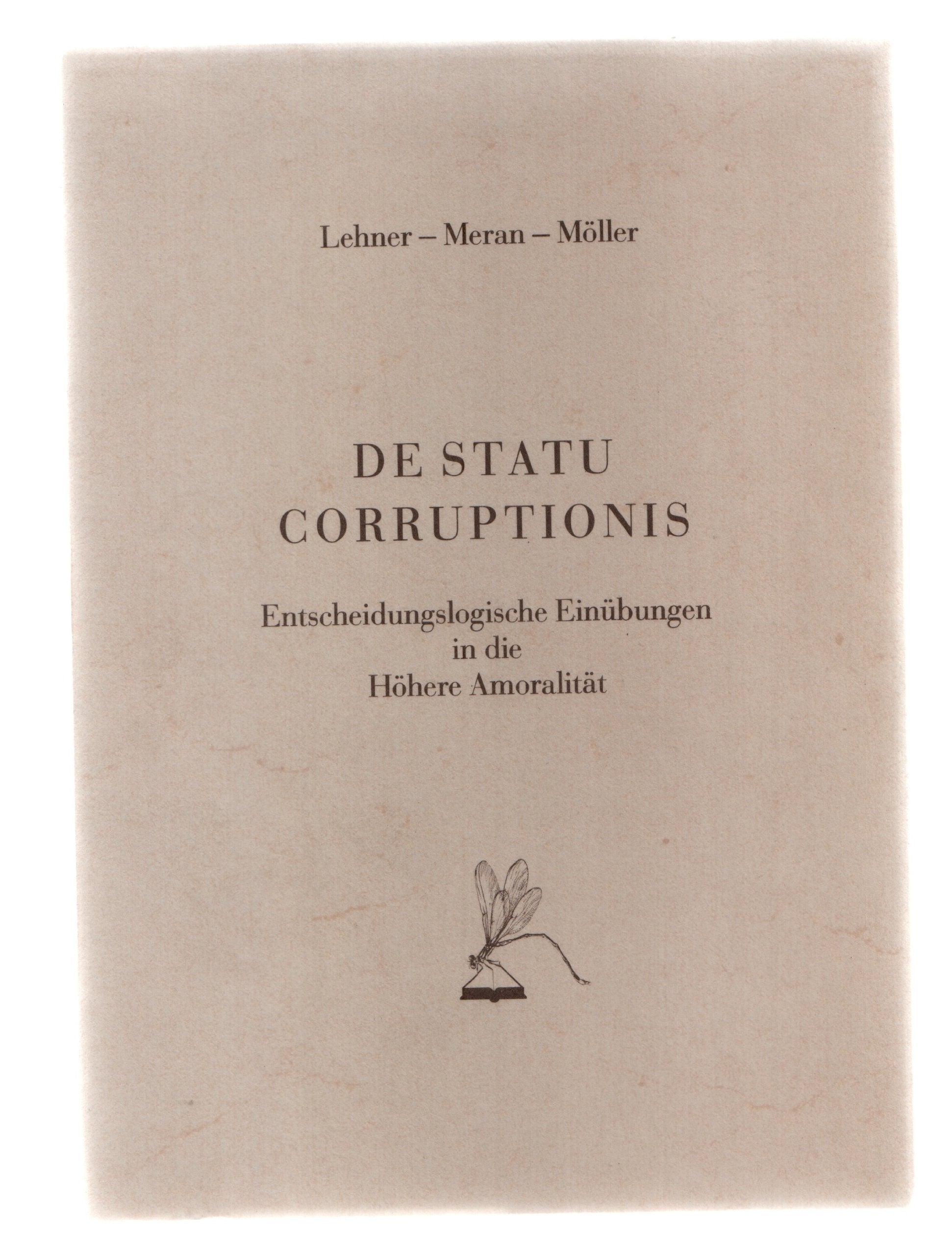 De statu corruptionis. Entscheidungslogische Einübungen in die Höhere Amoralität Humour & Satire