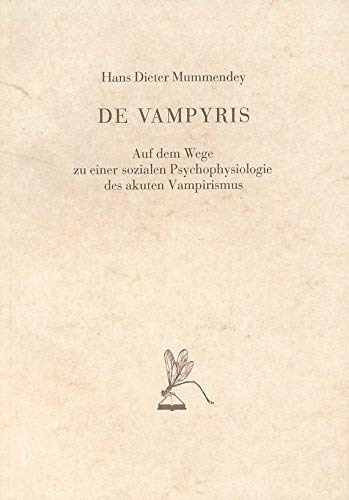 De Vampyris. Auf dem Wege zu einer sozialen Psychophysiologie des akuten Vampirismus Psychology