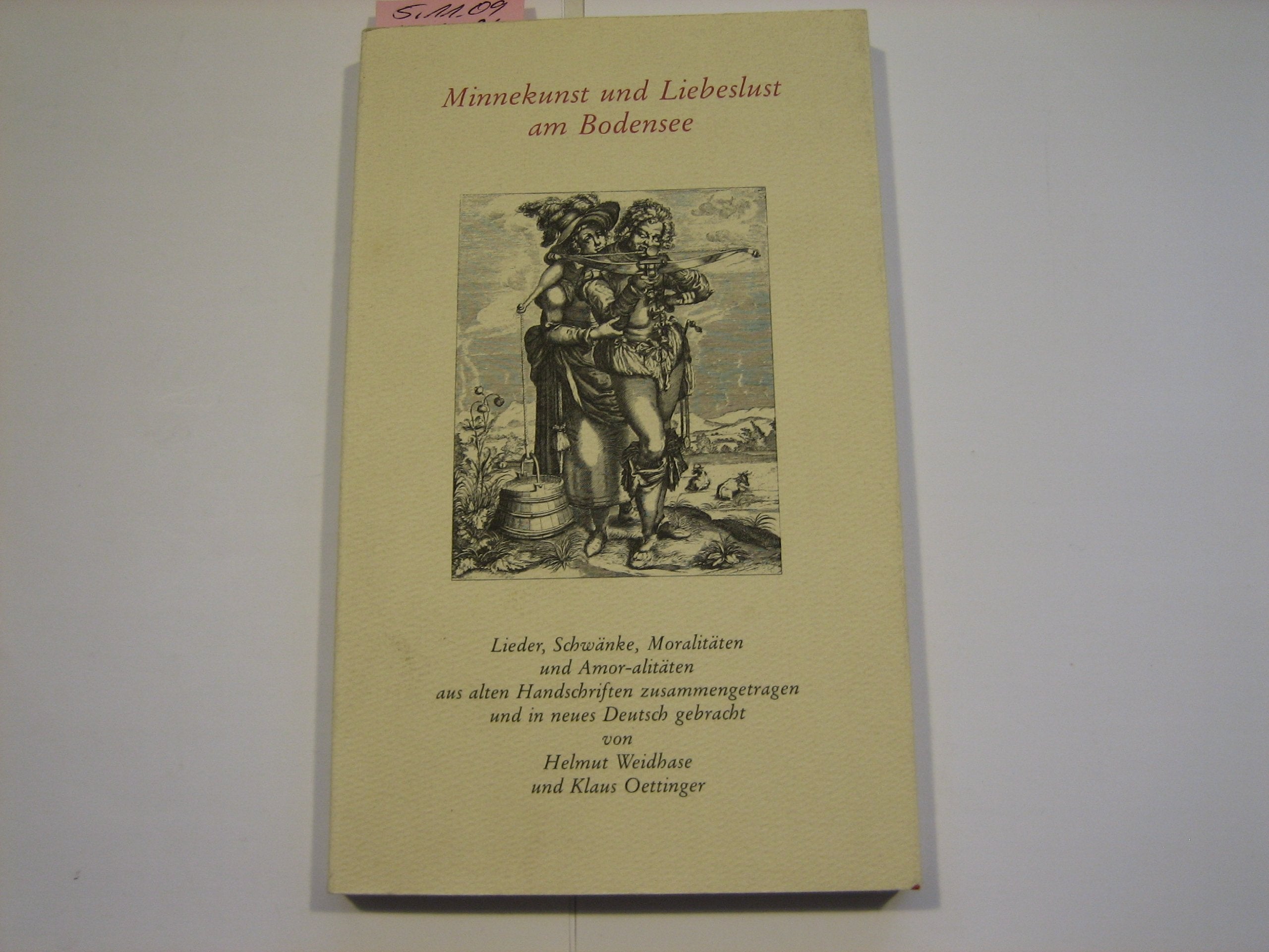 Minnekunst und Liebeslust am Bodensee. Lieder, Schwänke, Moralitäten und Amor-alitäten aus dem Mittelalterlichen Books