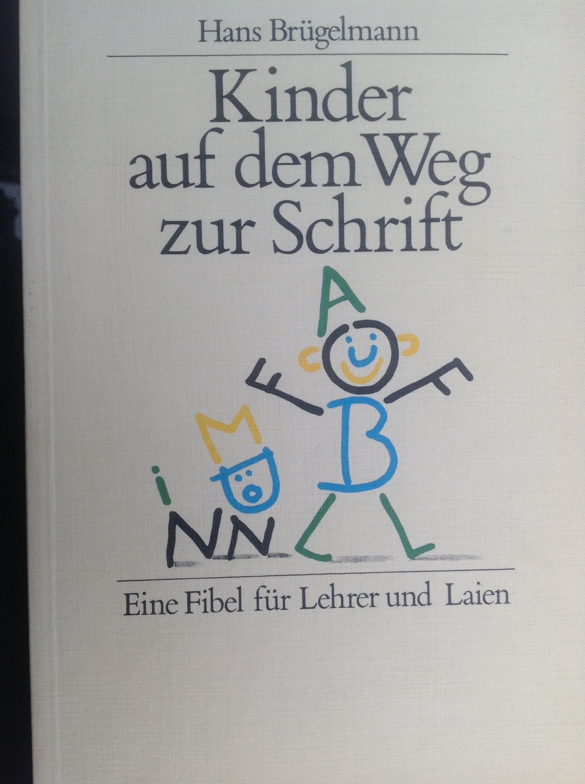 Kinder auf dem Weg zur Schrift. Eine Fibel für Lehrer und Laien book