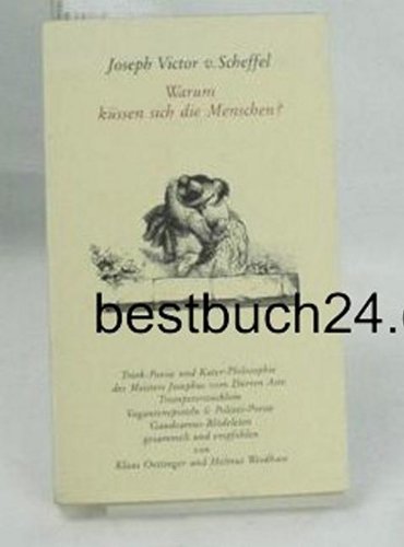 Warum küssen sich die Menschen?. Trink-Poesie und Kater-Philosophie des Meister Josephus vom Dürren Aste. Trompeterstücklein, Vagantenepistel, Polizei-Poesie, Gaudeamus-Blödeleien Philosophy