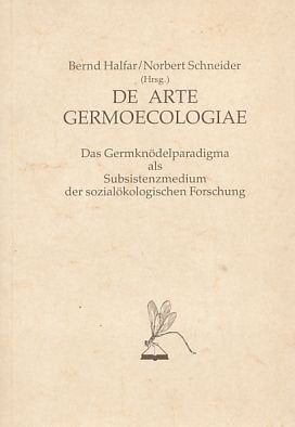 De arte germoecologiae. Das Germknödelparadigma als Subsistenzmedium der sozialökologischen Forschung Books