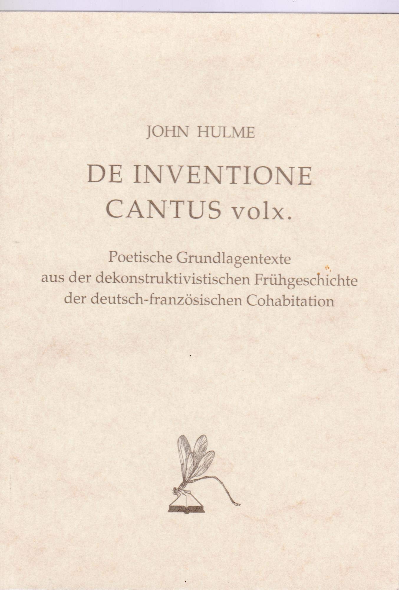 De Inventione Cantus volks: Musikalische Zusatzprotokolle aus der dekonstruktivistischen Frühgeschichte der deutsch-französischen Entente: Poetische ... der deutsch-französischen Cohabitation Humour & Satire