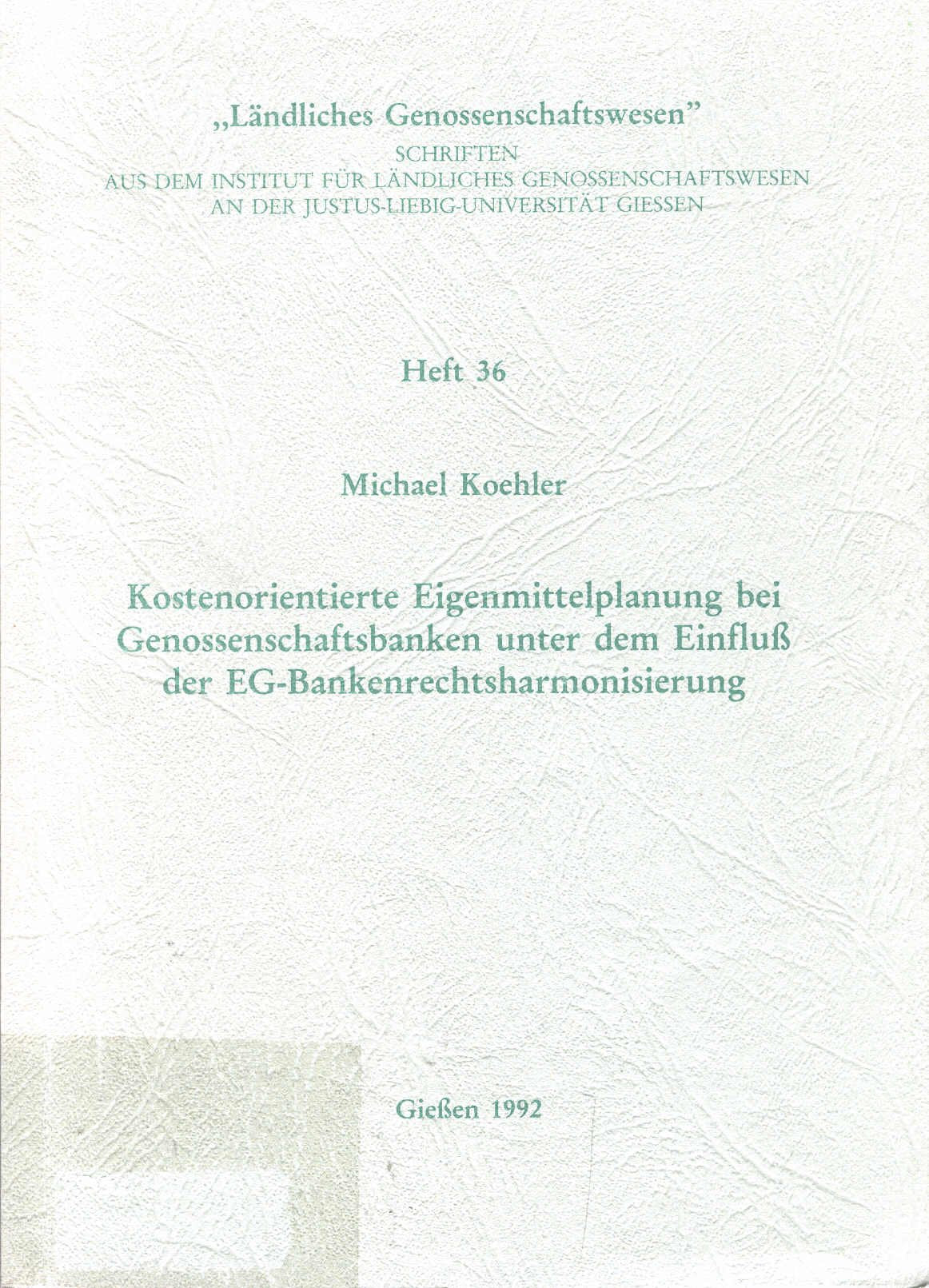 Kostenorientierte Eigenmittelplanung bei Genossenschaftsbanken unter dem Einfluß der EG-Bankenrechtsharmonisierung (Ländliches Genossenschaftswesen Heft 36) Books
